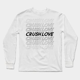 CRUSH LOVE Long Sleeve T-Shirt
